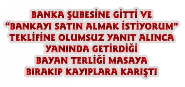 BANKAYI SATIN ALMAK İSTEDİ