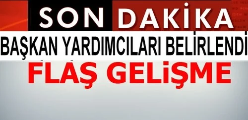 BAŞKAN YARDIMCILARI ATAMALARI TAMAM