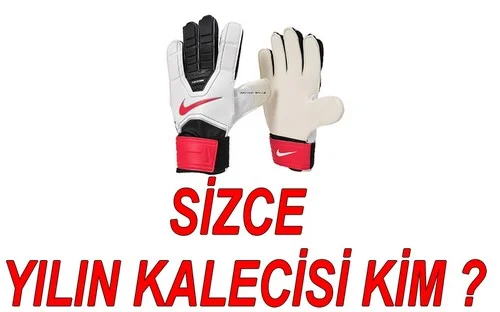 SİZCE YILIN KALECİSİ KİM
