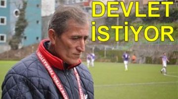 DEVLET İSTİYOR