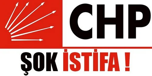 CHP’DE ŞOK İSTİFA