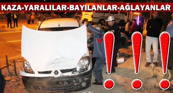 KAZALAR BAŞLADI !