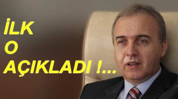 İLK O AÇIKLADI !..