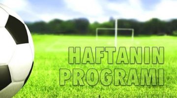 HAFTANIN PROGRAMI AA�IKLANDI