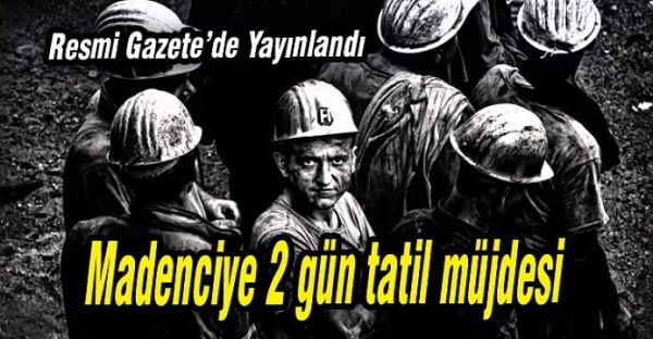 MADENCİYE HAFTA SONU TATİLİ..!