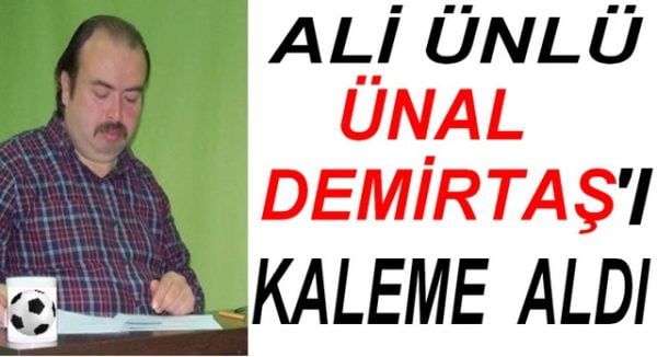 ÜNAL DEMİRTAŞ’I YAZDI..!