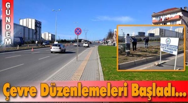 DÜZENLEMELER BAŞLADI