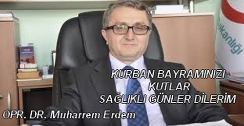BAŞHEKİM MUHARREM ERDEM BAYRAM MESAJI…