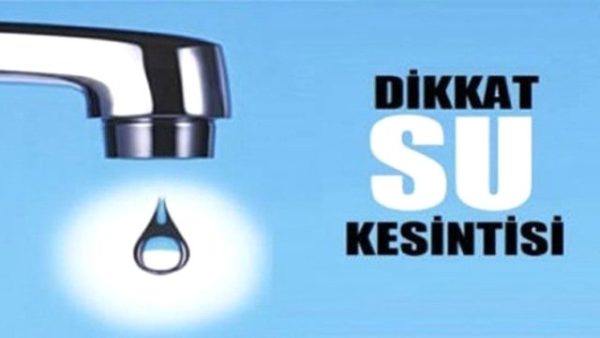 DİKKAT ,SU KESİNTİSİ..