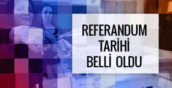 İŞTE REFERANDUM TARİHİ
