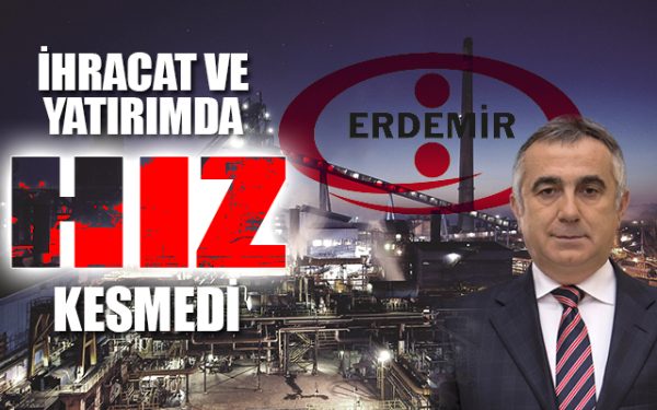ERDEMİR HIZ KESMİYOR