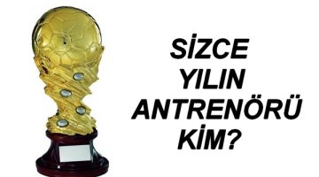 SİZCE YILIN ANTRENÖRÜ KİM?