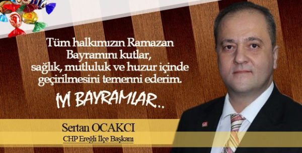 CHP-EREAzLA� A�LA�E BAAzKANI, SERTAN OCAKCI BAYRAM MESAJI..