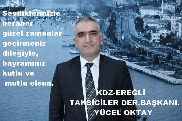 KDZ-EREAzLA� TAKSA�CA�LER DER.BAAzKANI,YA?CEL OKTAY BAYRAM MESAJI..