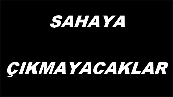 SAHAYA A�IKMAYACAKLAR
