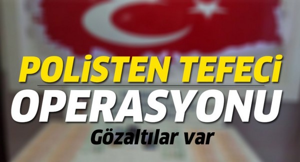 TEFECA� OPERASYONUNDA TUTUKLANDILAR