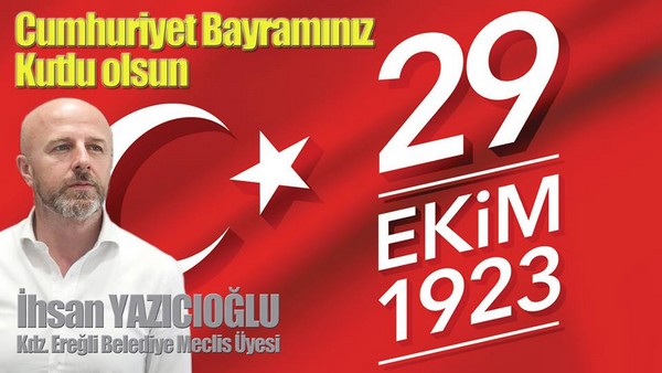 YAZICIOĞLU’NDAN CUMHURİYET BAYRAMI MESAJI…
