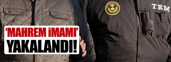 MAHREM İMAMI EREĞLİ’DE YAKALANDI