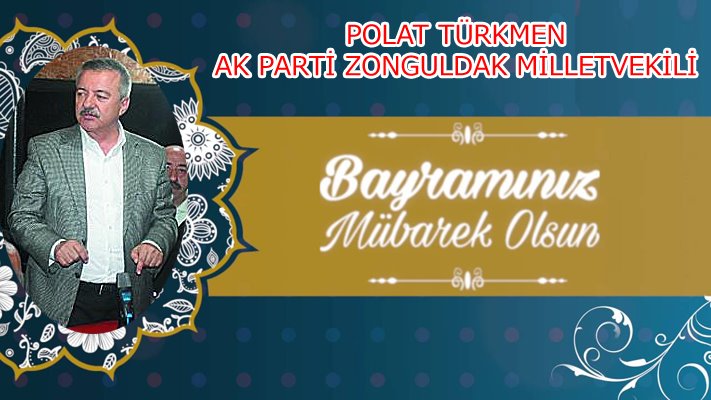 POLAT TÜRKMEN’DEN BAYRAM MESAJI…