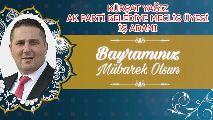KÜRŞAT YAĞIZ’DAN BAYRAM MESAJI…