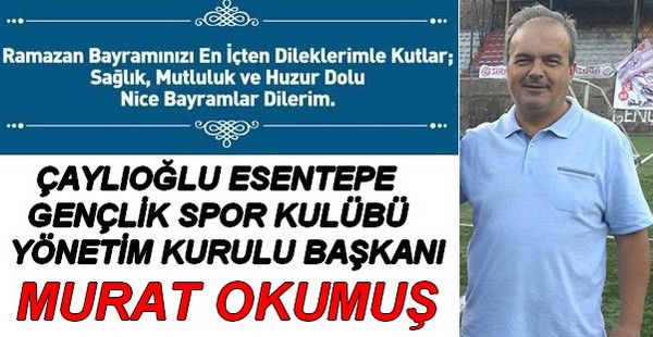 MURAT OKUMUŞ’UN BAYRAM MESAJI…