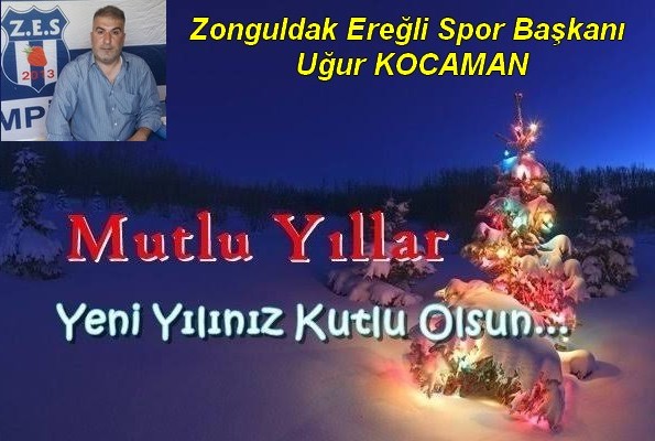 UĞUR KOCAMAN’IN YENİ YIL MESAJI…