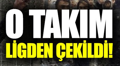LİGDEN ÇEKİLDİLER…