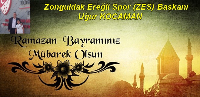 UĞUR KOCAMAN’IN BAYRAM MESAJI