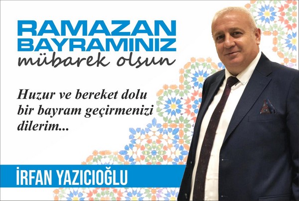 İRFAN YAZICIOĞLU’NUN BAYRAM MESAJI