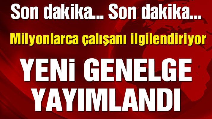 YENİ GENELGE YAYINLANDI…