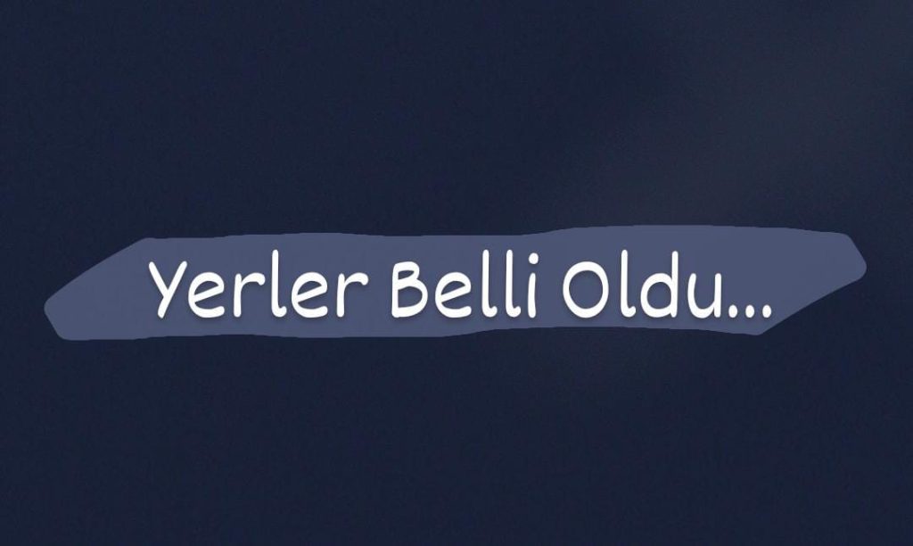 Yerler belli oldu.