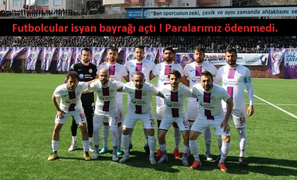 Futbolcular isyan bayrağı açtı ! Paralarımız ödenmedi…
