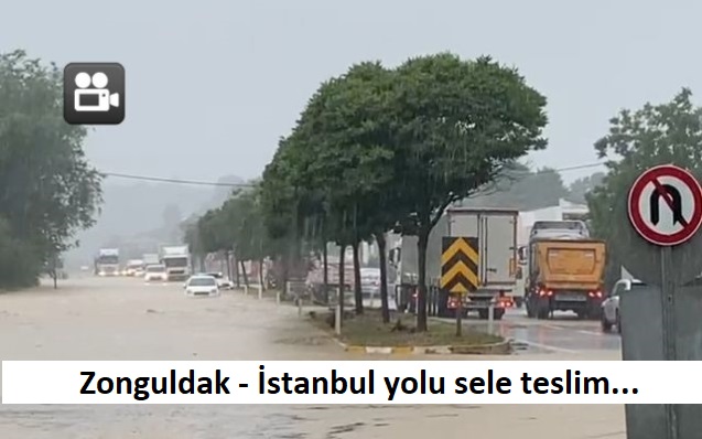 Zonguldak – İstanbul yolu sele teslim…