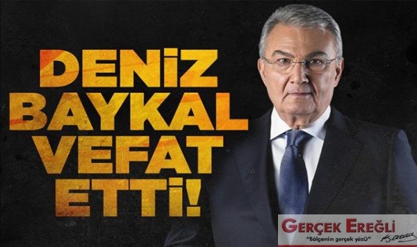 Deniz Baykal hayatını kaybetti…