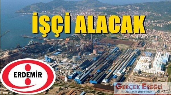 Erdemir işçi alımı ilanına çıktı…