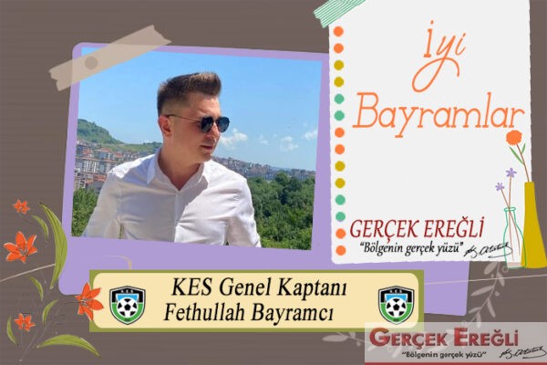 Fethullah Bayramcı iyi bayramlar diler…