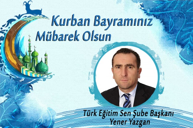 YENER YAZGAN iyi bayramlar diler…