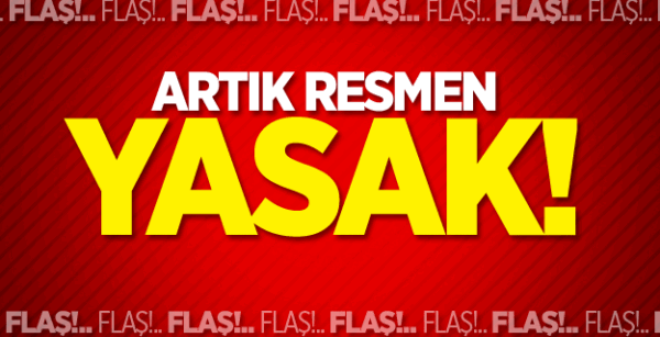 30 Eylül’e kadar yasaklandı…