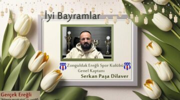Serkan Paşa Dilaver’in bayram mesajı…