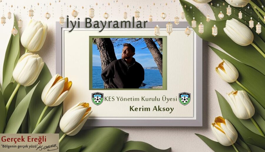 Kerim Aksoy’un bayram mesajı…