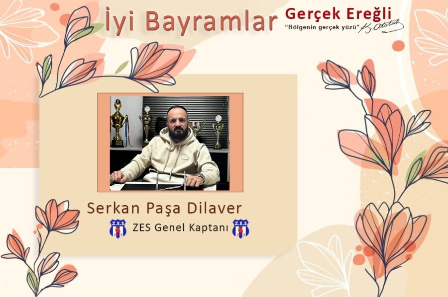 Serkan Paşa Dilaver iyi bayramlar diler…