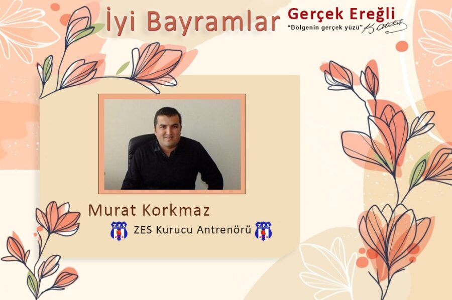 Murat Korkmaz iyi bayramlar diler…