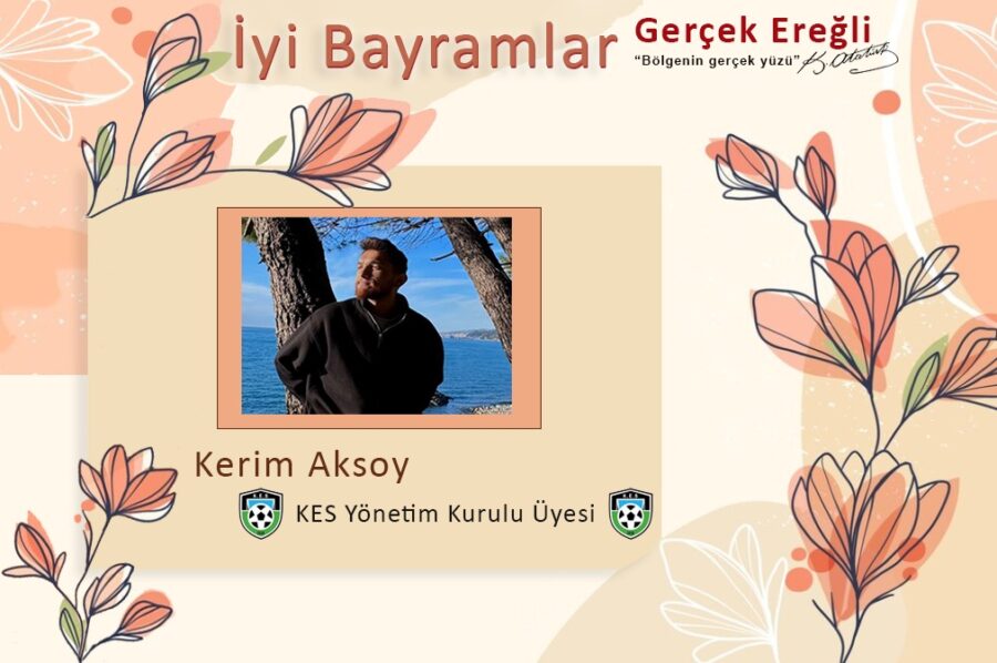 Kerim Aksoy iyi bayramlar diler…