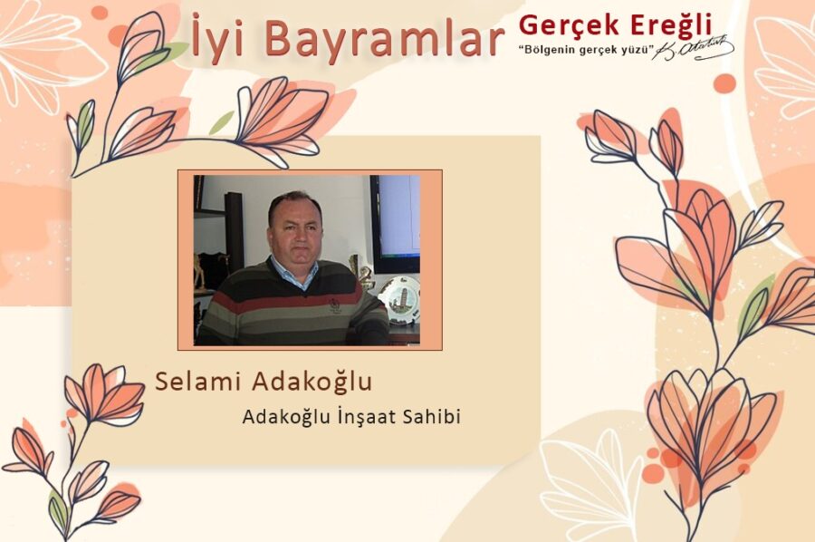 Selami Adakoğlu iyi bayramlar diler…