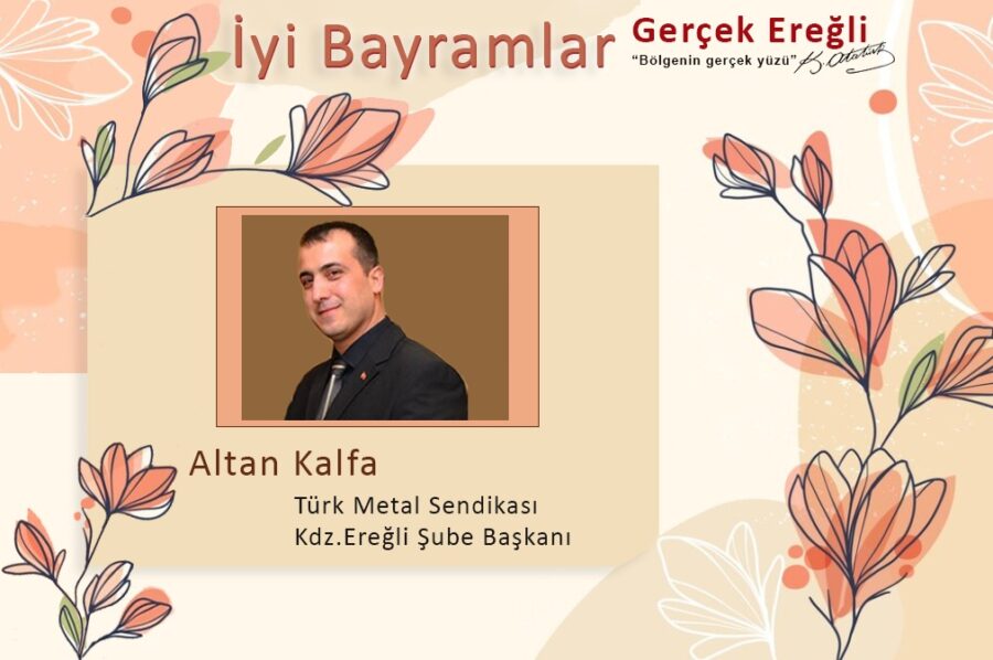 Altan Kalfa iyi bayramlar diler…