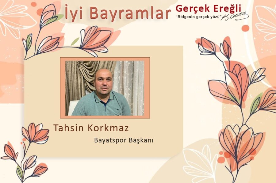 Tahsin Korkmaz iyi bayramlar diler…