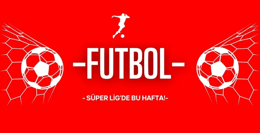 Süper Lig’de haftanın programı açıklandı…