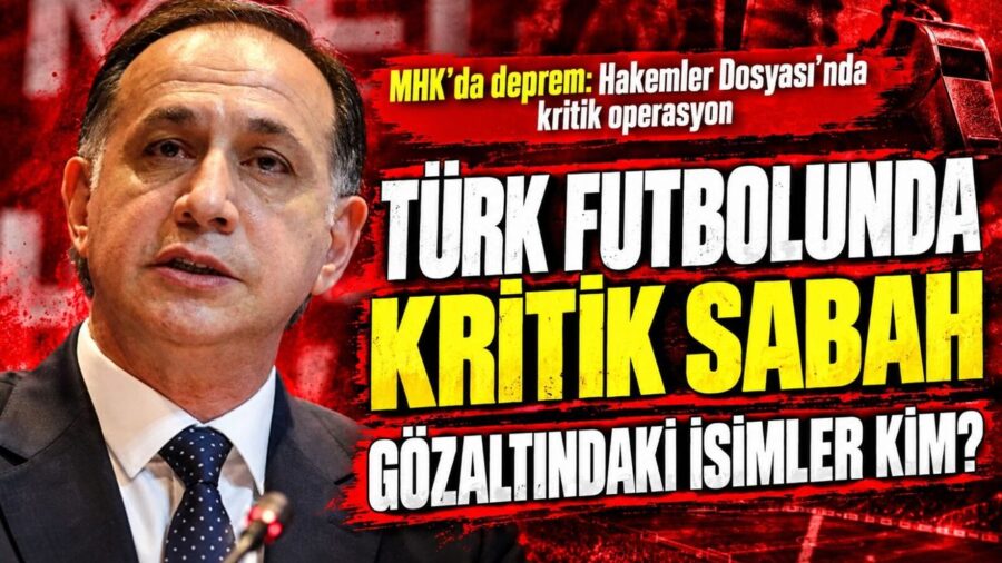 MHK ve Hakem Derneği Başkanı Gözaltında…