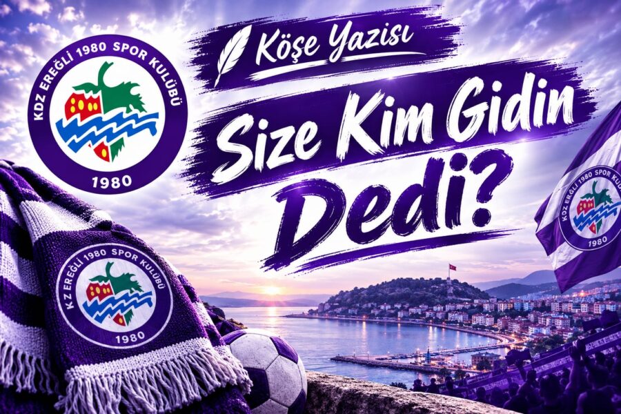 Size kim gidin dedi?